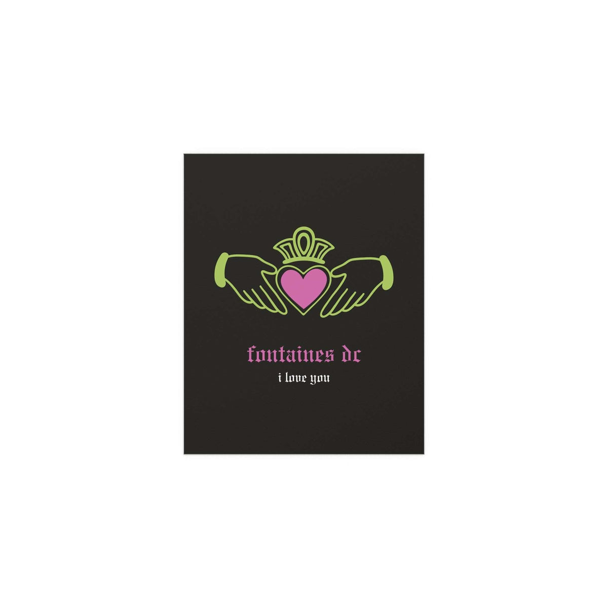Fontaines DC - I Love You - Irish Claddagh (Black + Green + Pink)