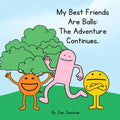 My Best Friends Are Balls - The Adventure Continues