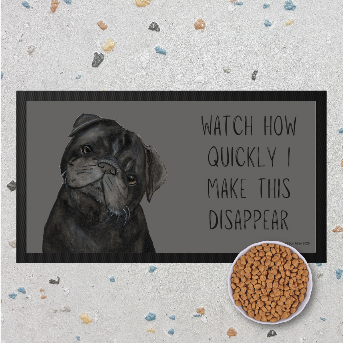 Pug Pet Bowl Mat – "Watch How Quickly I Make This Disappear!"