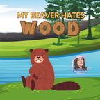 My Beaver Hates Wood