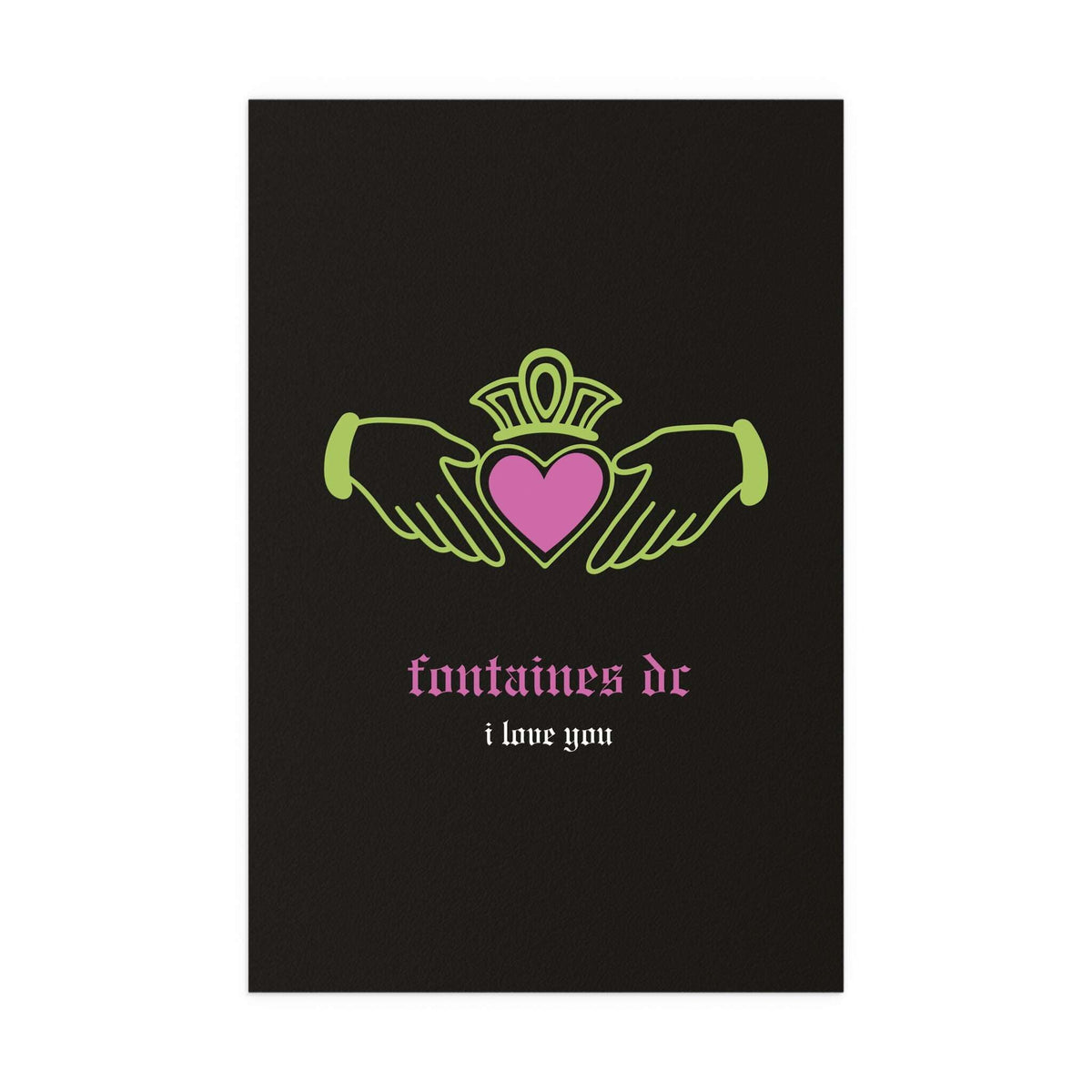 Fontaines DC - I Love You - Irish Claddagh (Black + Green + Pink)