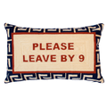Please Leave By 9 Needlepoint Pillow