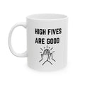 "High Fives are Good but Fisting is Better" Mug
