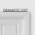 DRAMATIC EXIT door topper and door tag