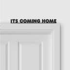 ITS COMING HOME door topper and door tag