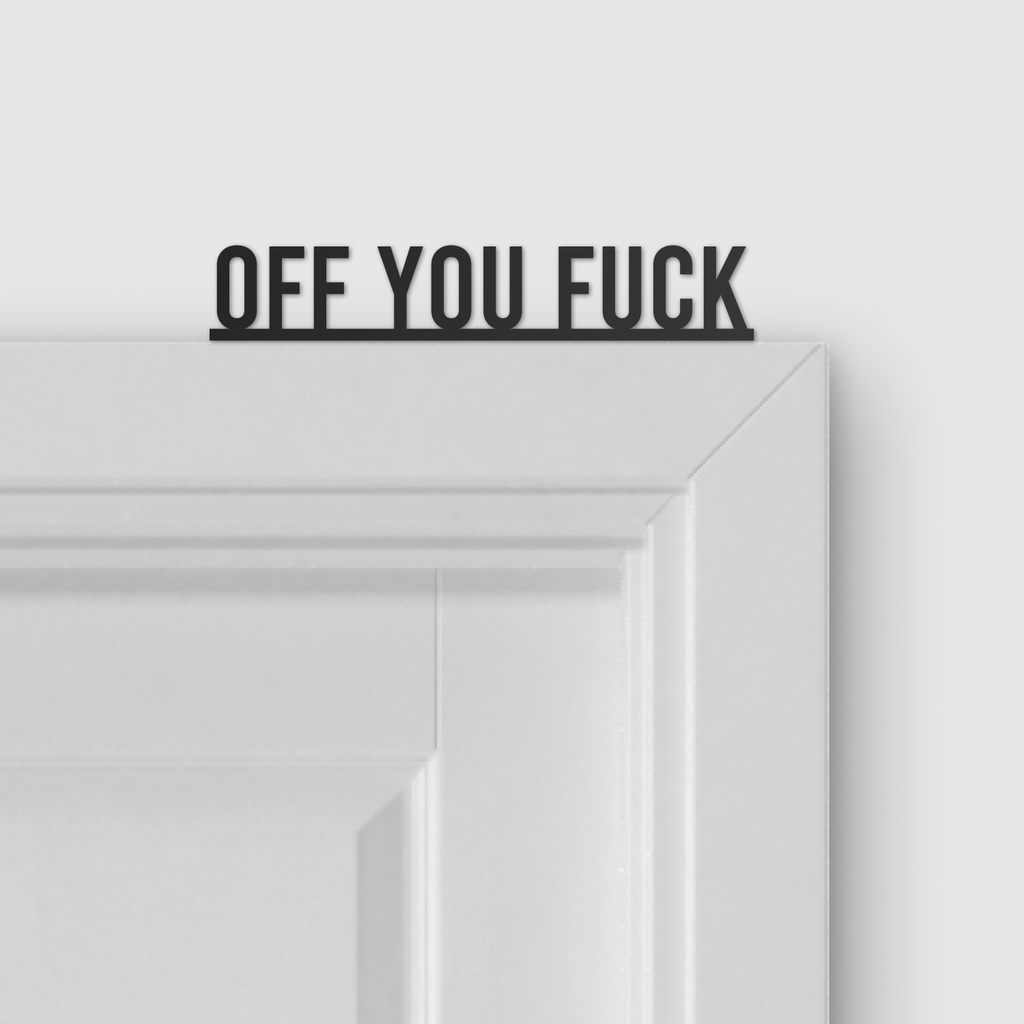 OFF YOU FUCK door topper and door tag