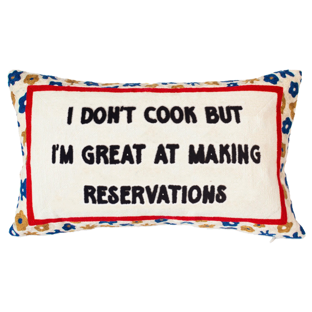 I Don't Cook But I'm Great At Making Reservations Needlepoint Pillow