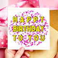 Happy Birthday To You Confetti Birthday Card