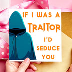 If I Was a Traitor I’d Seduce You | Dark Humour Valentine's Day Card | Cheeky Anniversary Love Note