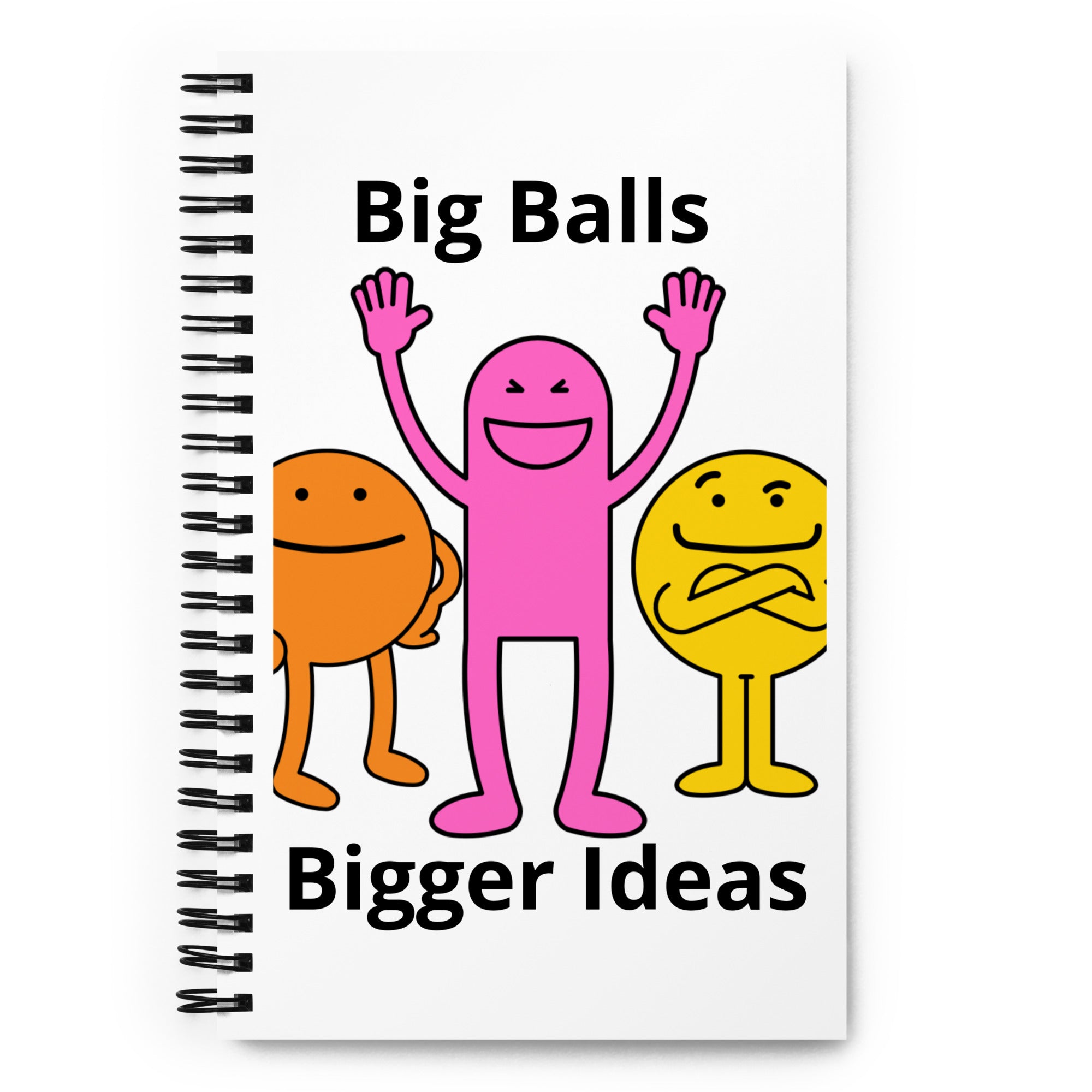 Big Balls, Bigger Ideas Spiral notebook
