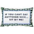 If You Can't Say Anything Nice… Sit By Me Needlepoint Pillow
