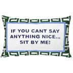 If You Can't Say Anything Nice… Sit By Me Needlepoint Pillow