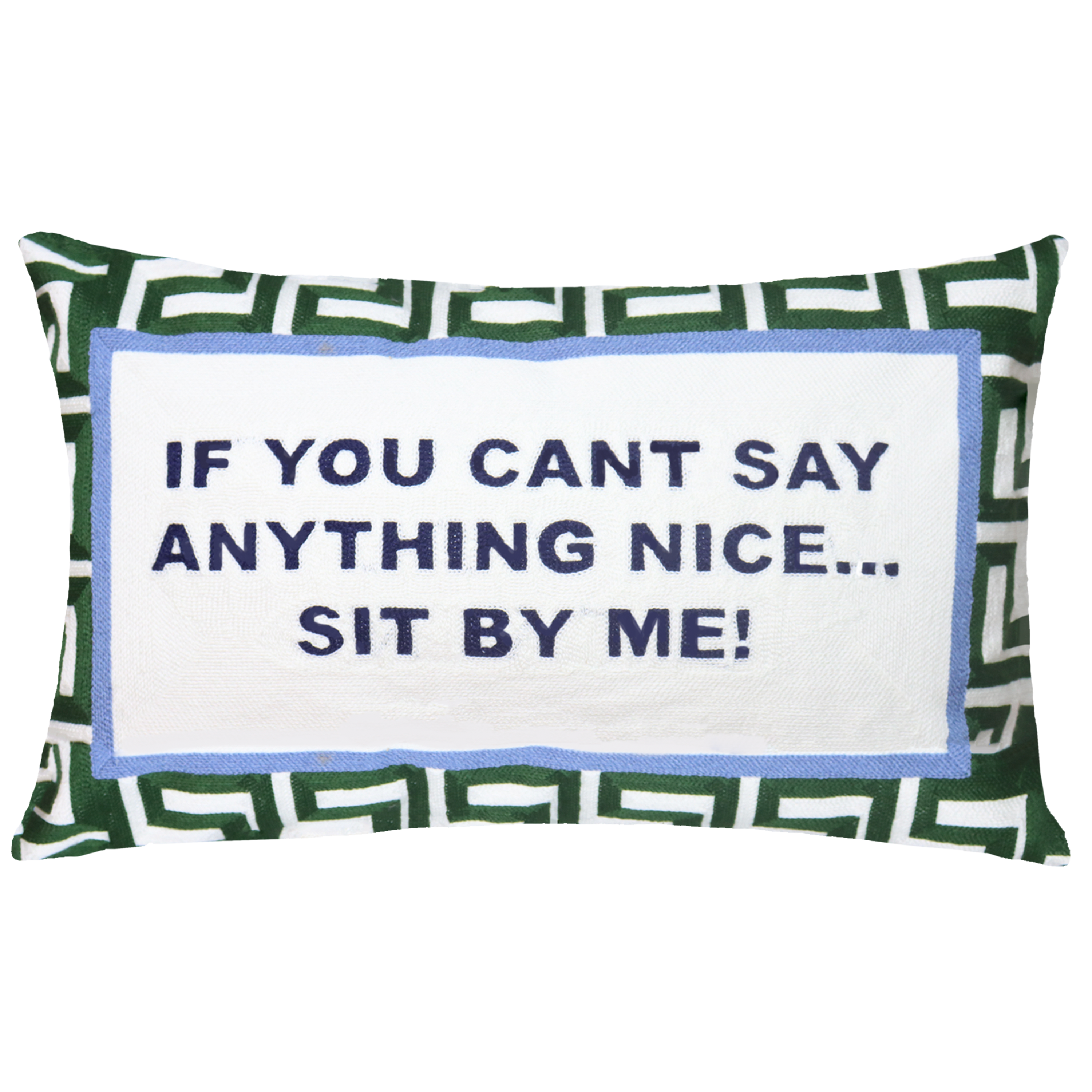 If You Can't Say Anything Nice… Sit By Me Needlepoint Pillow